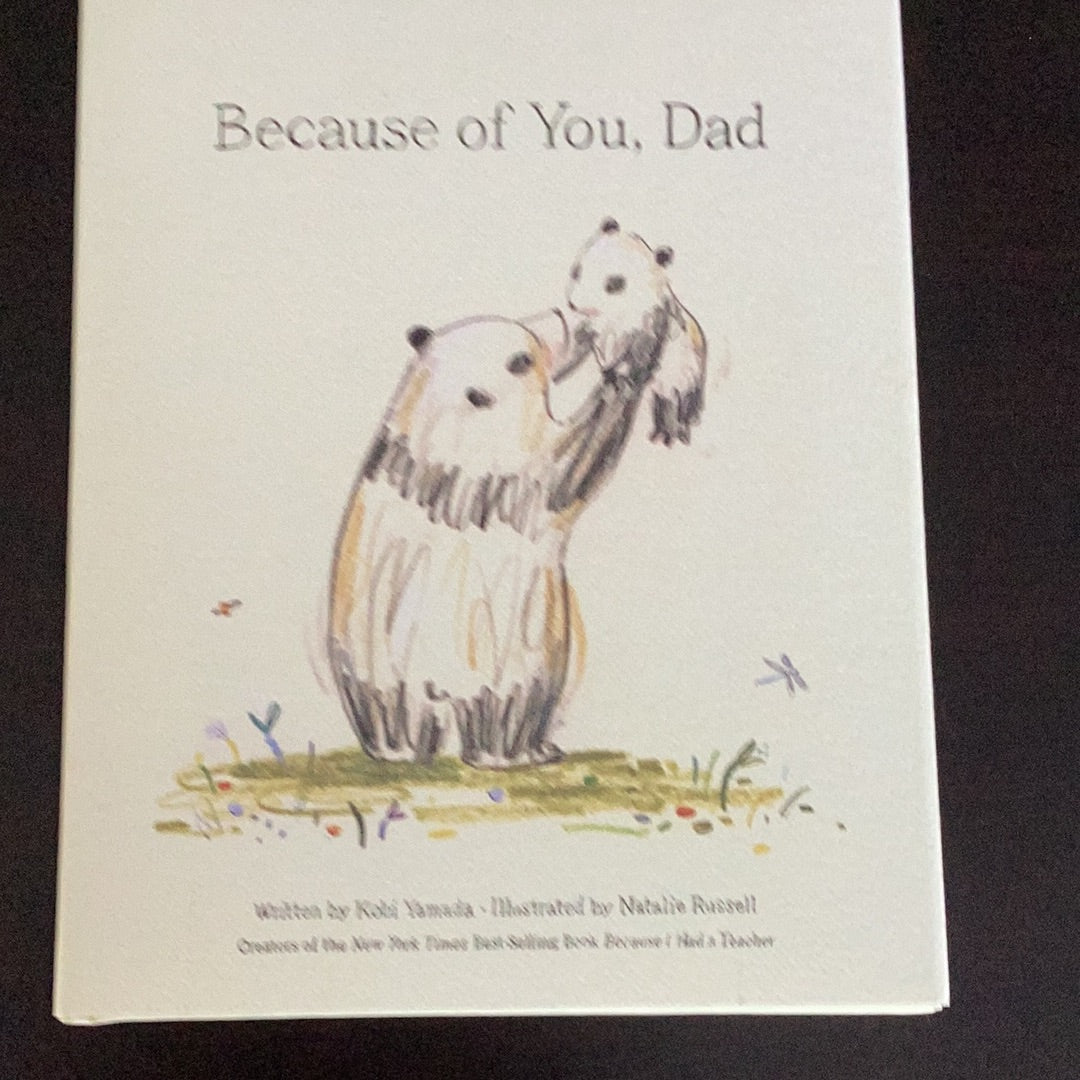 Because of you, Dad