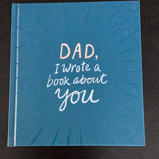 DAD I wrote a book about you